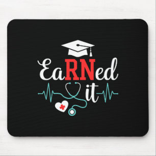 Earned It Nurse Graduation For Rn Graduate Nursing Mouse Pad