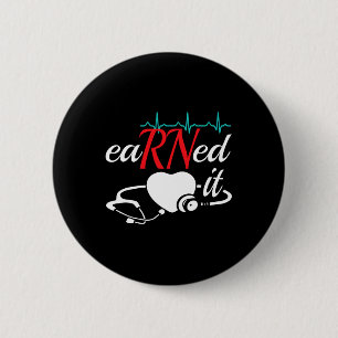 Earned It Rn Nurse Nursing Graduation 6 Cm Round Badge
