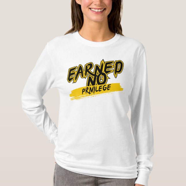 Earned No Privilege™ Painted By Hustle Not Given T-Shirt (Front)