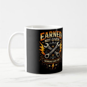Earned Not Given Coffee Mug