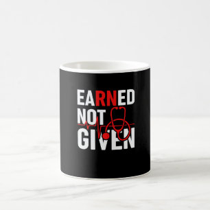 Earned Not Given Registered Nurse Funny Nursing Cn Coffee Mug