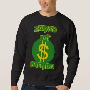 Earned Not Inherited™ Hustle Currency Edition Sweatshirt