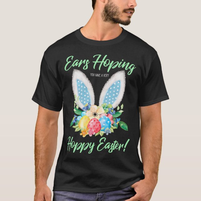 Ears Hopping You Have A Very Hoppy Easter Bunny Ea T-Shirt (Front)