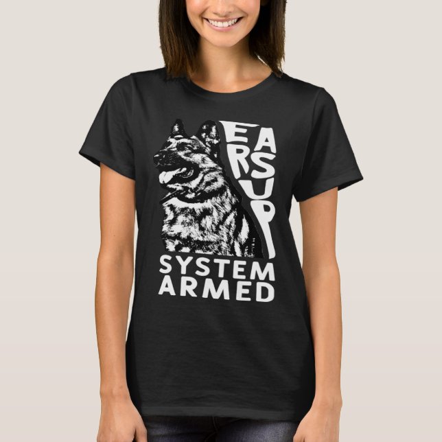 Ears Up System Armed Dog  Animal German Shepherd T-Shirt (Front)