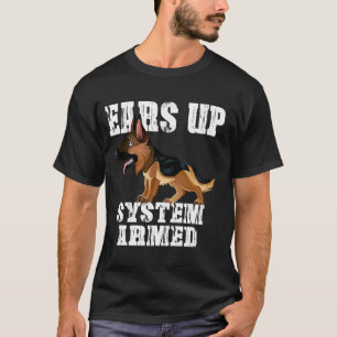 Ears Up System Armed Dog   German Shepherd T-Shirt