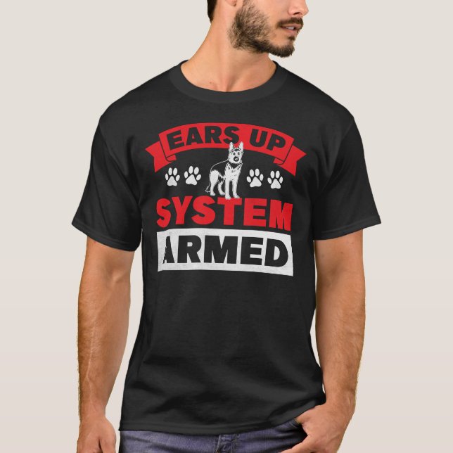 Ears Up System Armed German Shepherd Dog T-Shirt (Front)
