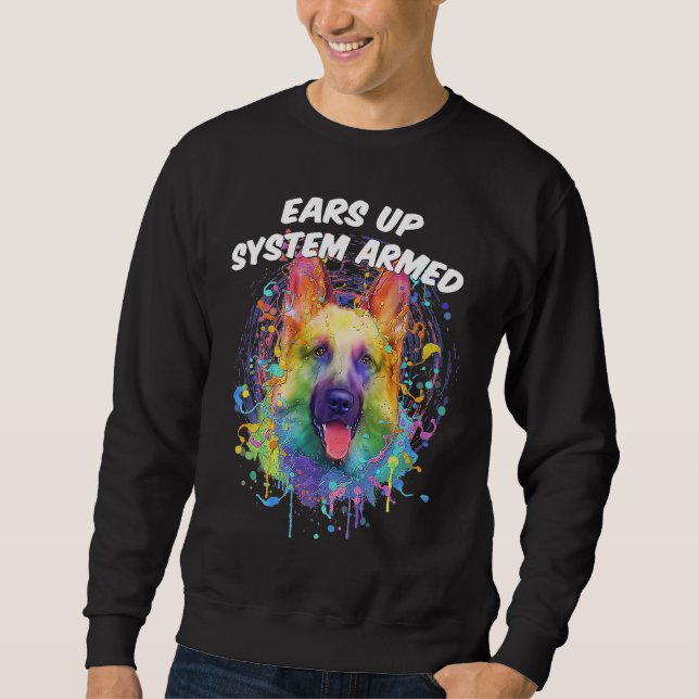 Ears Up System Armed German Shepherd Humour Shepar Sweatshirt (Front)