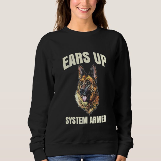 Ears Up System Armed German Sheprherd Sweatshirt (Front)
