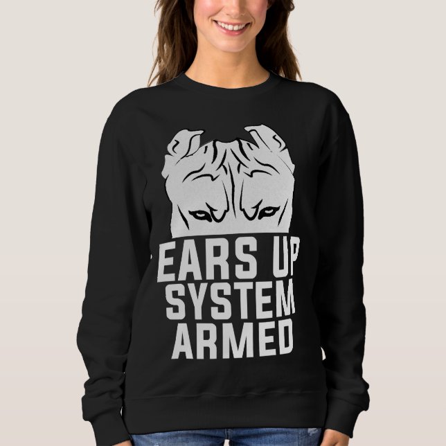 Ears Up System Armed Pitbull Dog Lover Sweatshirt (Front)