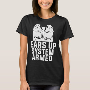 Ears Up System Armed Pitbull Dog Lover T-Shirt