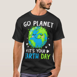 Earth Day 2022 Go Planet It's Your Earth Day  T-Shirt
