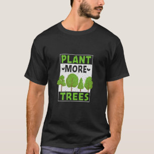 Earth Day 2022 Plant More Trees 1 T-Shirt