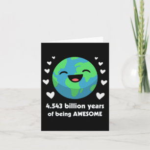 Earth Day 2025 4.54 Billion Years Of Being Awesome Card