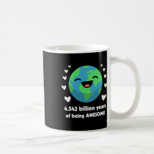 Earth Day 2025 4.54 Billion Years Of Being Awesome Coffee Mug
