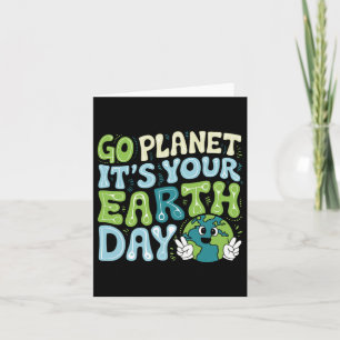 Earth Day 2025 Go Planet It's Your Earth Day Men W Card