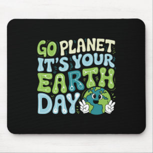 Earth Day 2025 Go Planet It's Your Earth Day Men W Mouse Pad
