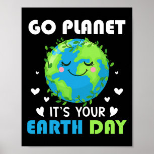 Earth Day 2025 Go Planet It's Your Earth Day  Poster