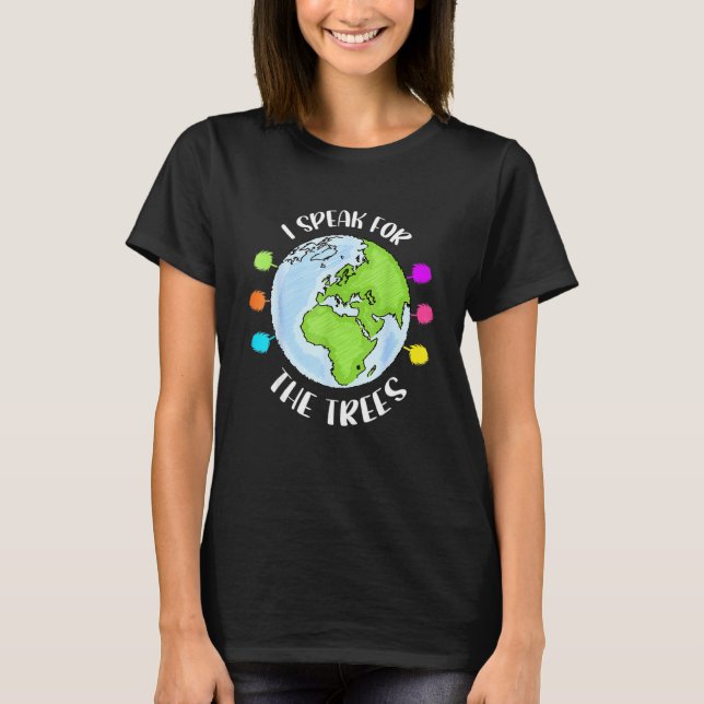 Earth Day 52nd Anniversary 2022 Speak For Tree Fun T-Shirt (Front)