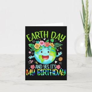 Earth Day And Yes It's My Birthday Tee Funny Earth Card