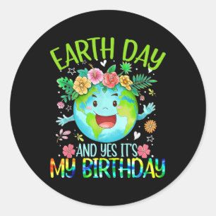 Earth Day And Yes It's My Birthday Tee Funny Earth Classic Round Sticker