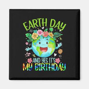 Earth Day And Yes It's My Birthday Tee Funny Earth Magnet