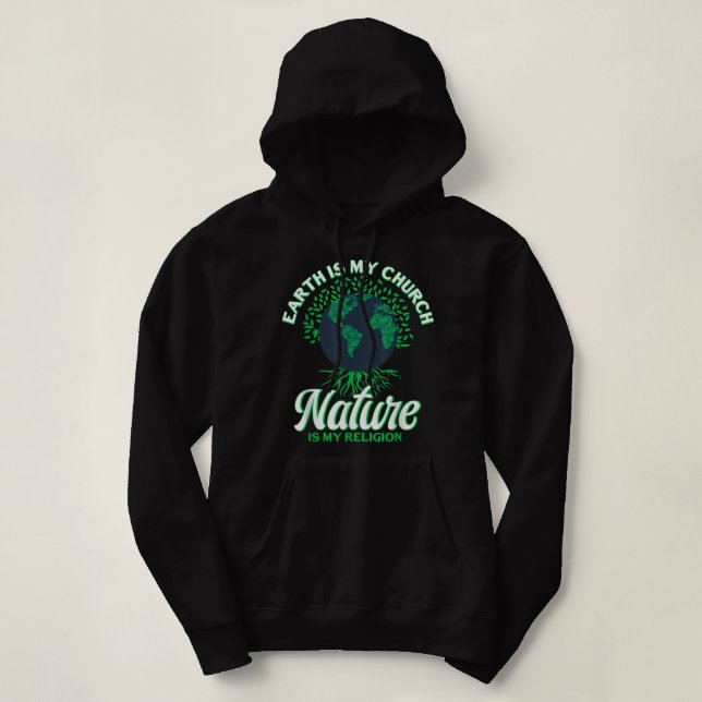 Earth Day April 22 Nature Is My Religion Earth Is  Hoodie (Design Front)