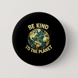 Earth day be kind to the planet kids women men 6 cm round badge