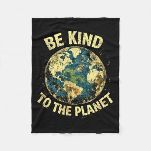 Earth day be kind to the planet kids women men fleece blanket