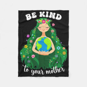 Earth Day Be Kind To Your Green Mother Gaia Save O Fleece Blanket