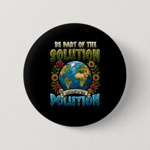 Earth day be part of the solution environmental 6 cm round badge