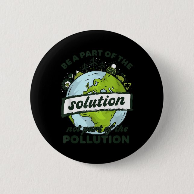 Earth Day Be Part Of The Solution Not Pollution En 6 Cm Round Badge (Front)