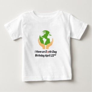 Earth Day Birthday April 22nd Baby T-Shirt