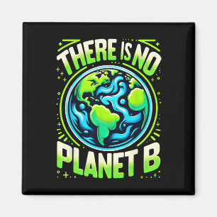 Earth Day Cool Design There Is No Planet B  Magnet
