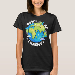 Earth Day Don't Be Trashy Recycle Recycling Retro  T-Shirt