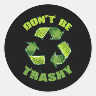 Earth Day Dont Be Trashy Save Planet Recycle Suppo Classic Round Sticker