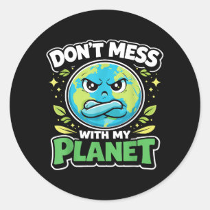 Earth Day Dont Mess with Planet Eco Climate Classic Round Sticker