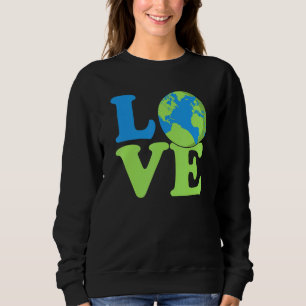 Earth Day Environment Friendly Ecology Environment Sweatshirt