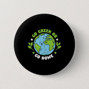 Earth Day Environmental Go Green Or Go Gome 6 Cm Round Badge