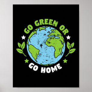 Earth Day Environmental Go Green Or Go Gome  Poster
