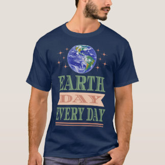 Earth Day Every Day 2022 Save Planet Earth Climate T-Shirt
