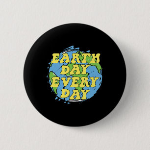 Earth Day Every Day 4 6 Cm Round Badge