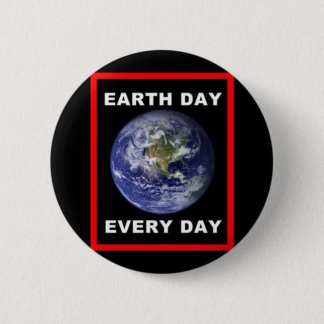 Earth Day Every Day 6 Cm Round Badge (Front)