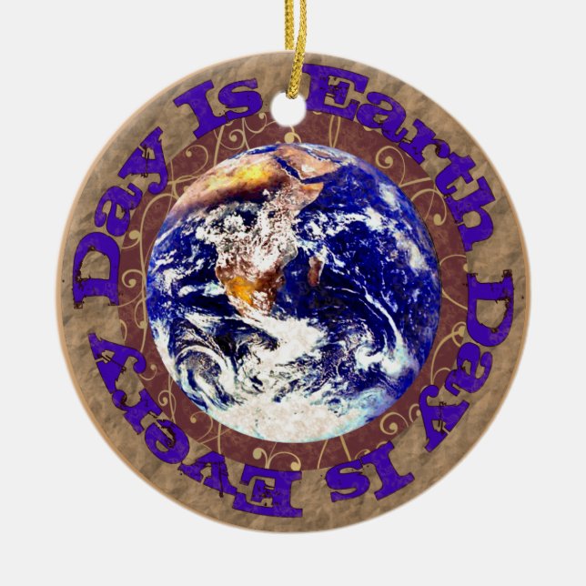Earth Day Every Day Ceramic Ornament (Front)