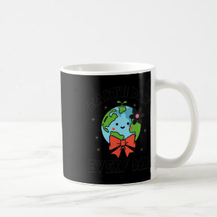 Earth Day Every Day Cute Funny Planet Globe April  Coffee Mug