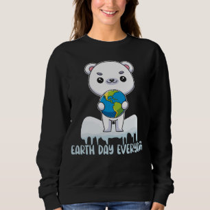 Earth Day Every Day Cute Polar Bear Holding The Ea Sweatshirt