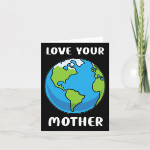 Earth Day Every Day Love Your Mother Planet Enviro Card