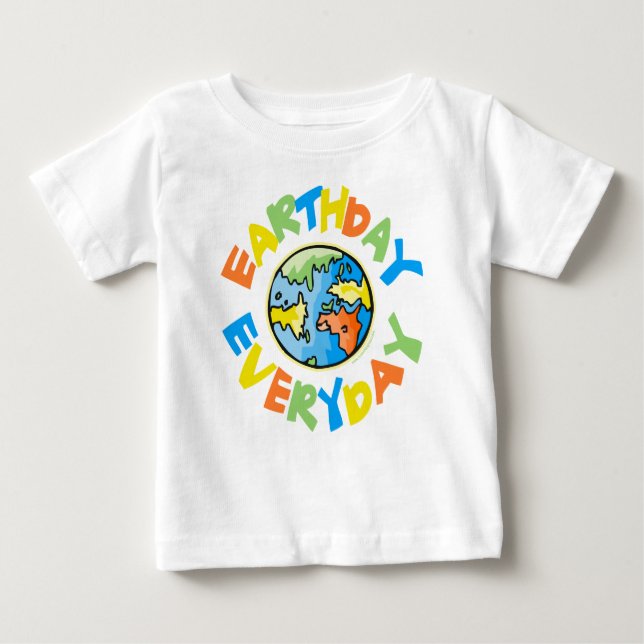 Earth Day EVERY Day of the Year Baby T-Shirt (Front)