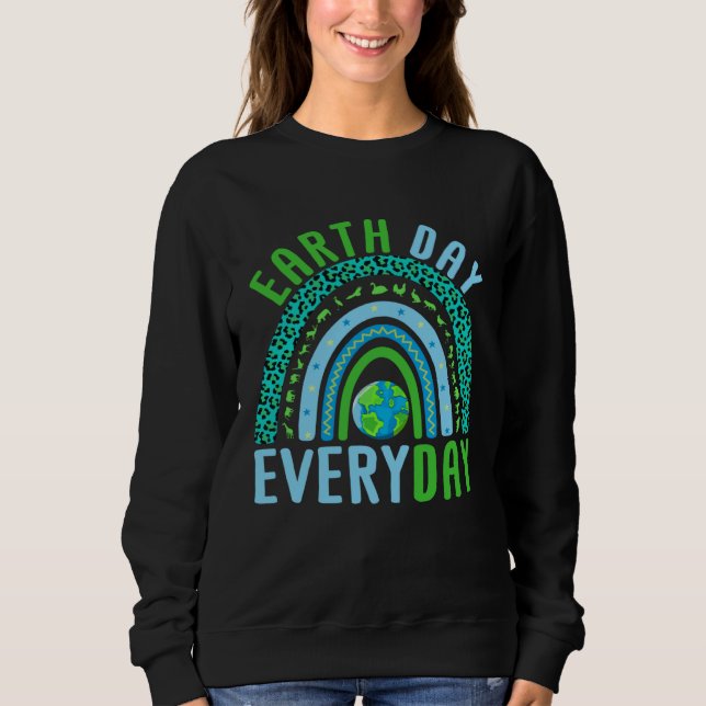Earth Day Every Day Planet Earth Earth Day Everyda Sweatshirt (Front)