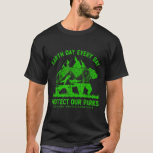 Earth Day Every Day Protect Our Parks Nature Lover T-Shirt