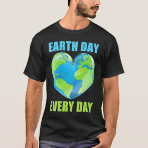 Earth Day Every Day Save Planet Earth April 2023   T-Shirt